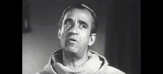 Martin Garralaga as Father Antonio, who gives refuge to Zara Montalvo and Joaquin Murietta in Bandit Queen (1950)