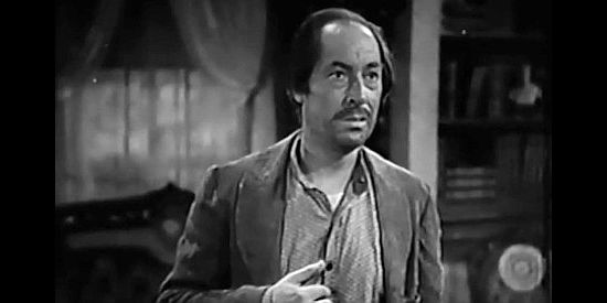 Frank Puglia as Joaquin Fuentes, the thief Rev. Pharo takes into his home in The Parson of Panamint (1941)