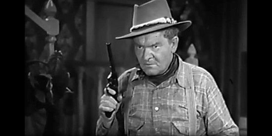 Paul Hurst as Jake Waldren, the man who tries to kill Deming and accidentally shoots Mary in The Parson of Panamint (1941)